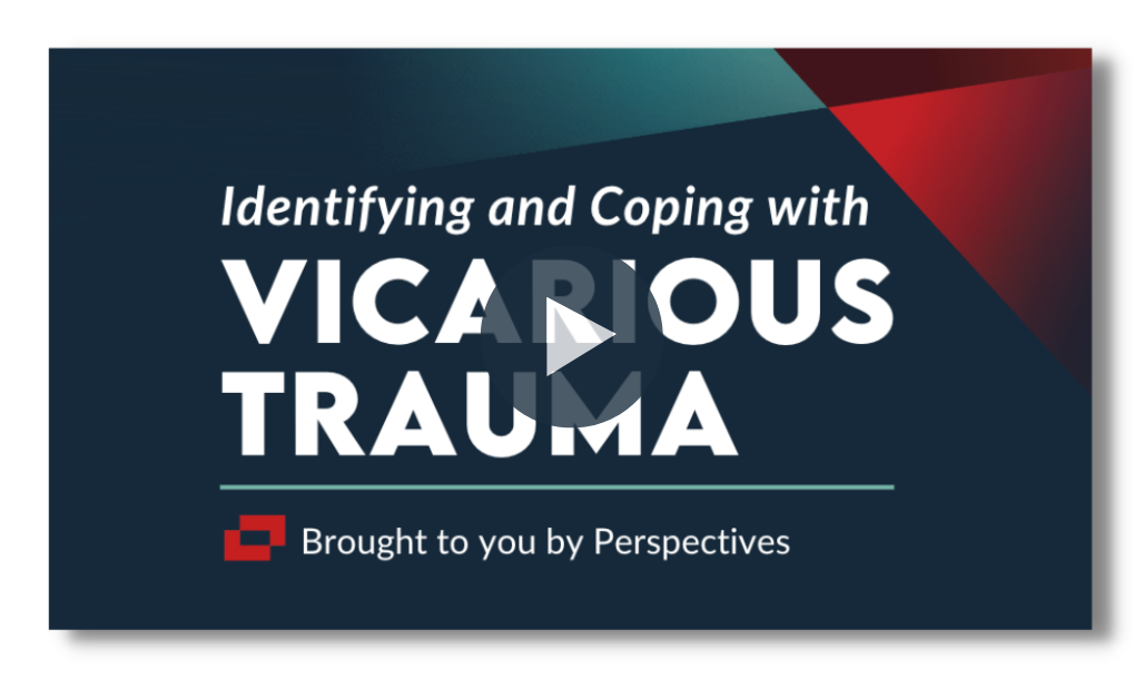 Identifying and Coping with Vicarious Trauma